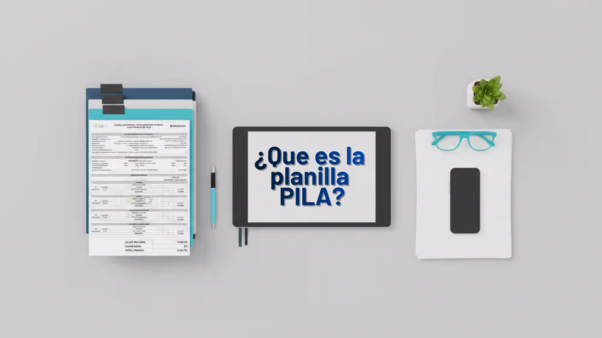 Planilla de Pago PILA: Guía Empresarial Completa Qué es la Planilla de Pago PILA: sistema integrado de liquidación de aportes a seguridad social en Colombia