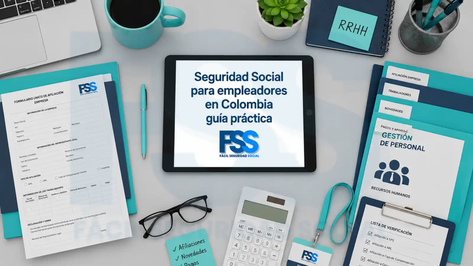 Seguridad social para empleadores: ¡Cumple a tiempo y sin fallos! Escritorio de oficina con guía de seguridad social para empleadores en Colombia, formulario de afiliación empresa, Tablet con portada FSS y lista de verificación de gestión de personal